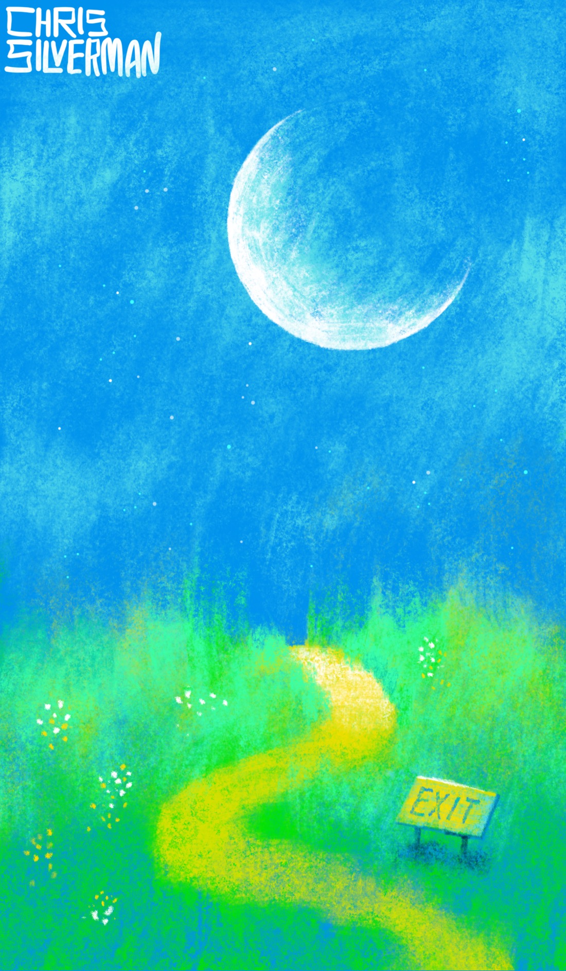 A small yellow path winds through a grassy meadow at night. The meadow is a blend of greens and yellows, speckled with small white and yellow flowers. The sky is a medium blue, with a large white crescent moon and stars. To the right of the path is a small yellow sign with the word "Exit" on it. The painting is signed "Chris Silverman".