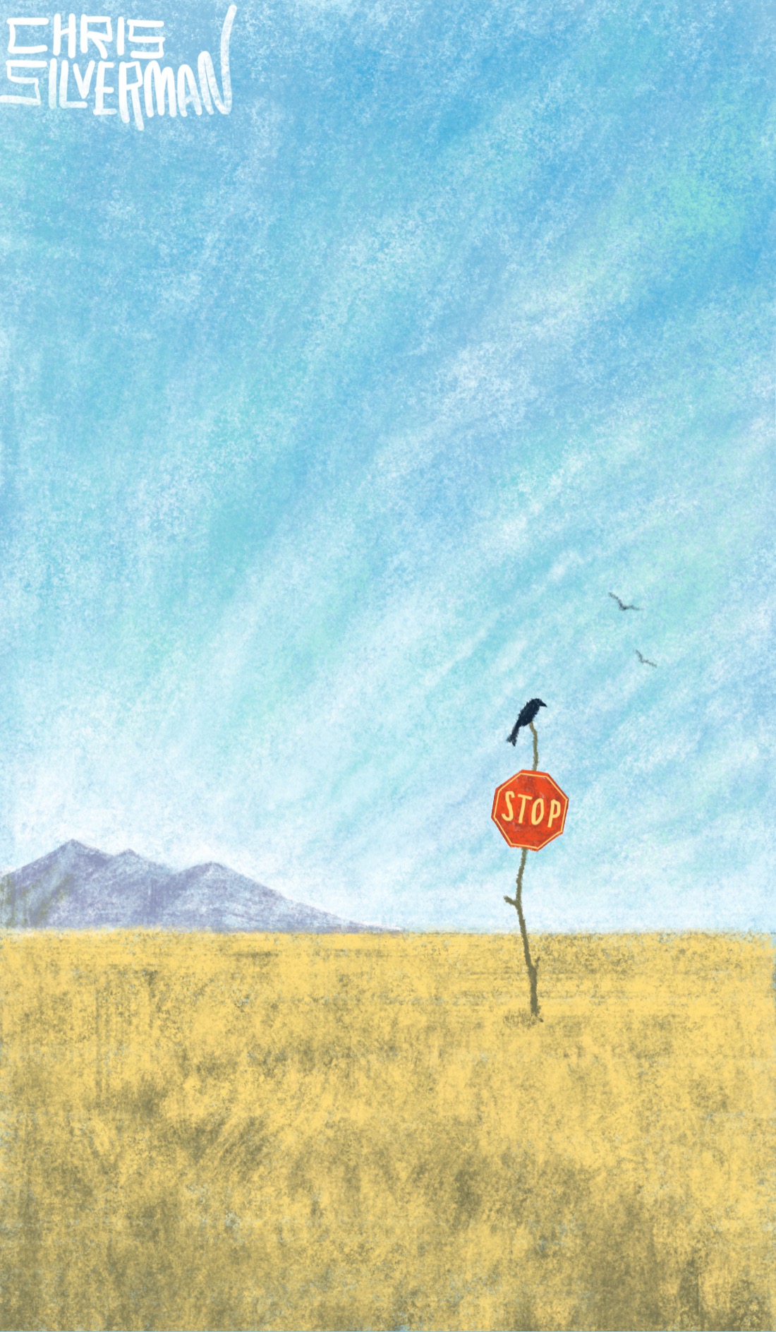 A vast, yellow grassland under a mostly clear blue sky. In the distance is a purple mountain. Long stands of wispy white clouds reach across the sky. In the middle of the grassland is a crooked pole with a red stop sign fixed to it, even though there is no road other than a vague path leading to the sign. A black bird is perched on the pole, with a few other birds high in the sky. The painting is signed "Chris Silverman".