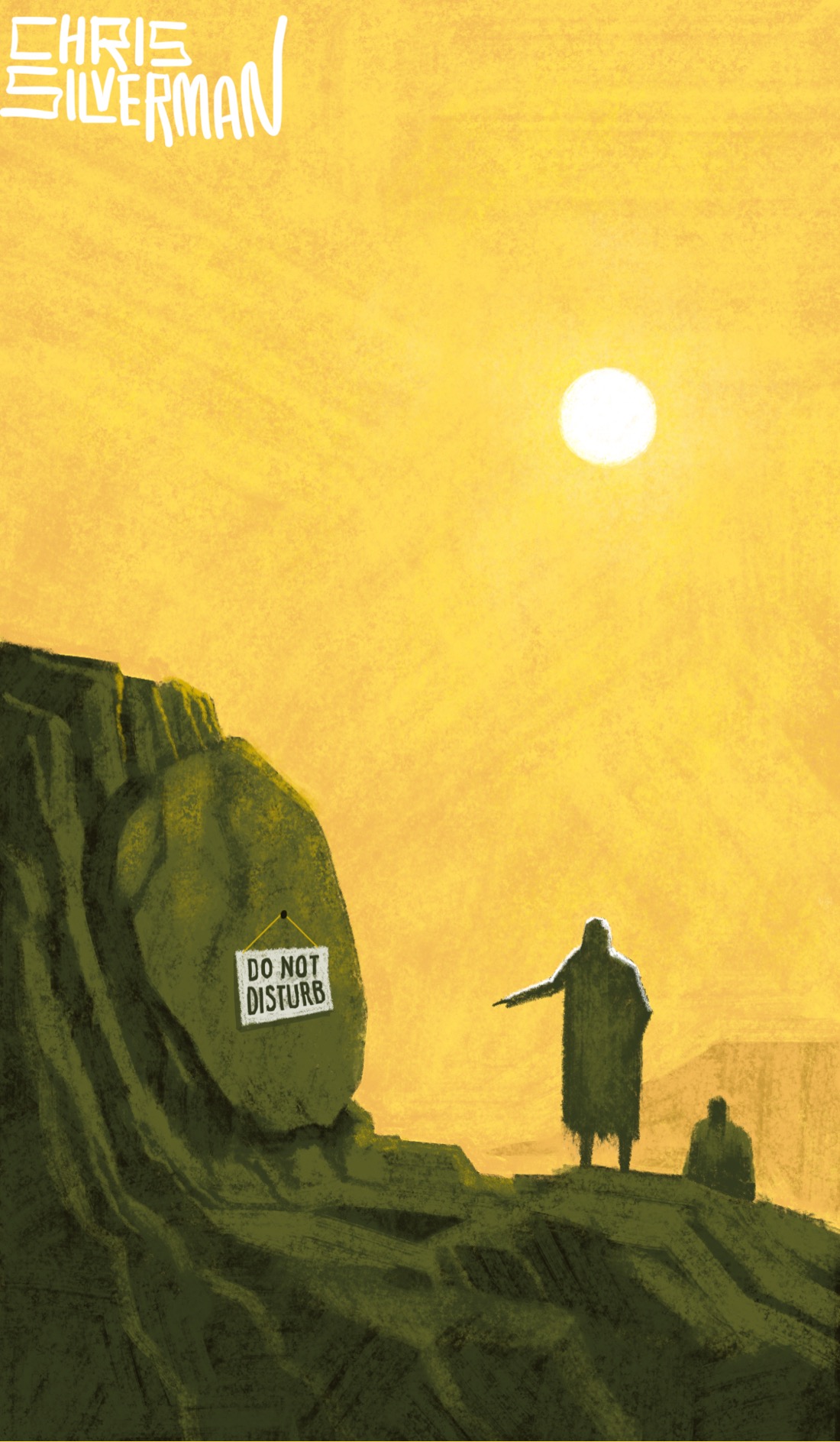 A rocky mountainous landscape under a desert sky. On the left is a dark, drab, rocky face with a smaller, round rock placed against it. Climbing up towards the round rock are two figures wearing robes. One of them is pointing to the rock, on which is hung a white sign that says "Do not disturb." The round white sun sits high in the sky. The painting is signed "Chris Silverman". Happy Easter.