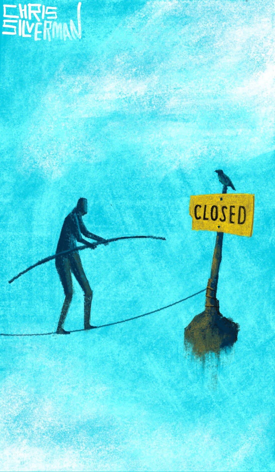 A person walks across a tightrope high in the sky. The ground is not visible, just blue sky and clouds. The person is holding a balancing pole. They have arrived at the other end of the tightrope, which is anchored to a yellow sign planted in a chunk of earth that is hovering in space. The sign says "Closed" in black letters. A bird is perched on top of the signpost. The painting is signed "Chris Silverman".